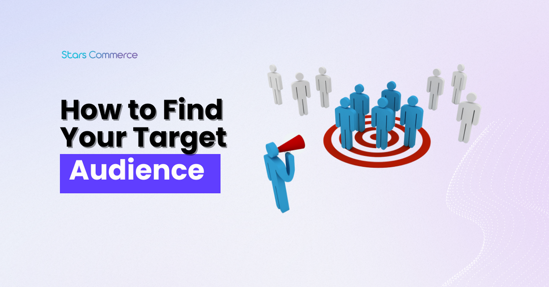 How to Find Your Target Audience? - Stars Commerce