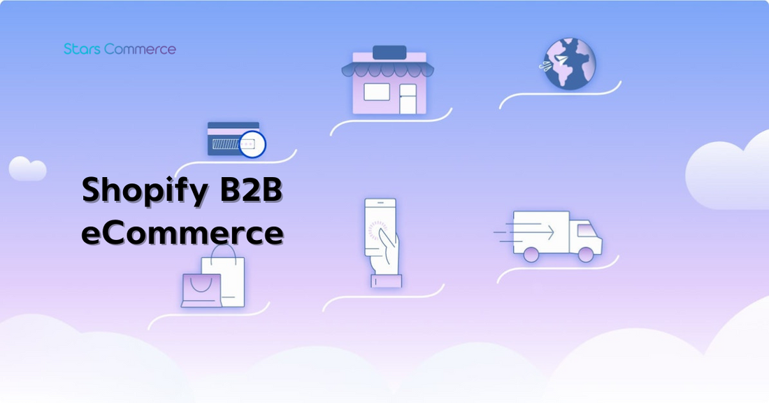 Shopify B2B eCommerce - Stars Commerce