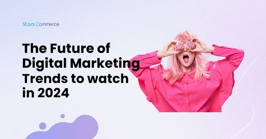 The Future of Digital Marketing: Trends to Watch In 2024